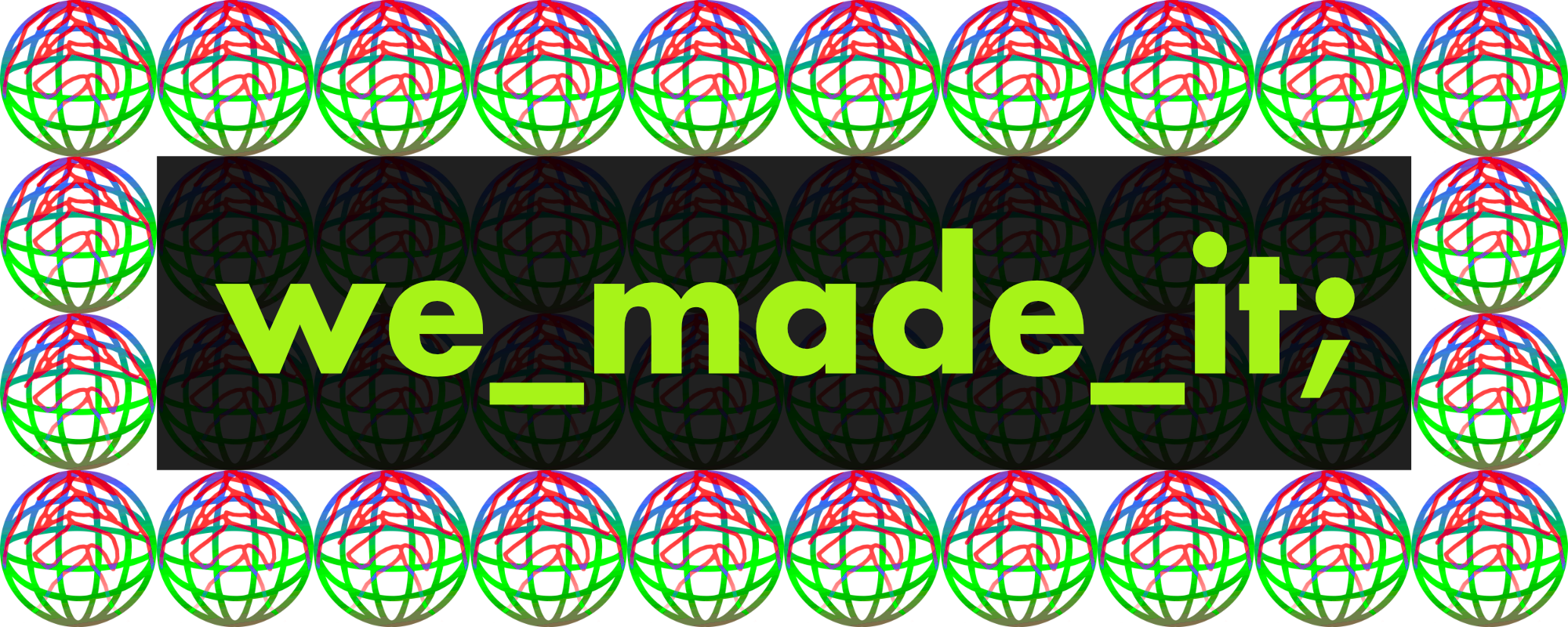 A banner picture in a vaporwave style surrounded by neon globes that says 'we_made_it;'